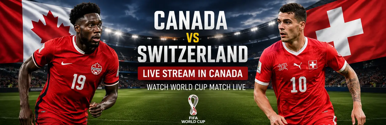 Canada vs Switzerland live stream in Canada World Cup match